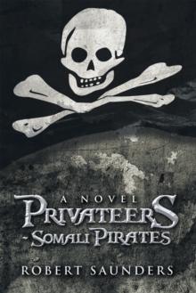 Privateers - Somali Pirates : A Novel