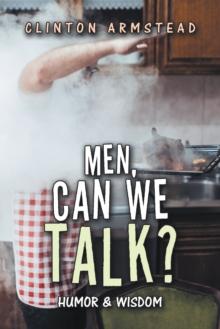 Men, Can We Talk? : Humor & Wisdom