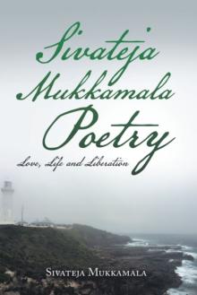 Sivateja Mukkamala Poetry : Love, Life and Liberation