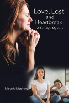 Love, Lost and Heartbreak- a Family's Mystery