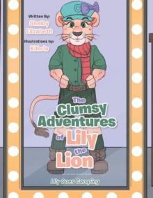 The Clumsy Adventures of Lily the Lion : Lily Goes Camping