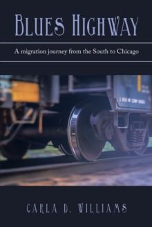 Blues Highway : A Migration Journey from the South to Chicago