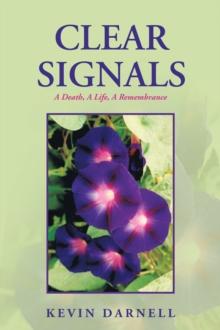 Clear Signals : A Death, a Life, a Remembrance