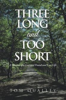 Three Long and Too Short : A Memoir of a Lost and Found and Lost Life