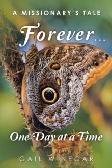 Forever... One Day at a Time : A Missionary's Tale