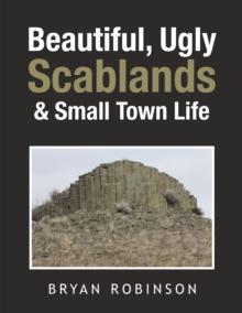 Beautiful, Ugly Scablands & Small Town Life