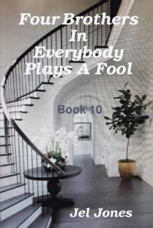 Four Brothers in Everybody  Plays  a Fool : Book 10