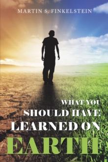 What You Should Have  Learned on Earth : (A Novel)