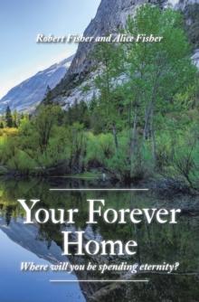 Your Forever Home : Where Will You Be Spending Eternity?