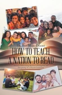 How to Teach a Nation to Read : Illiteracy: Overcoming Barriers to Evangelism and Discipleship in a Church Community