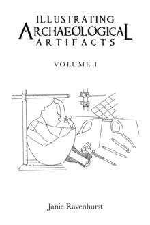 Illustrating Archaeological Artifacts : Volume 1