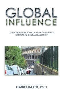 Global Influence : 21St Century National and Global Issues Critical to Global Leadership