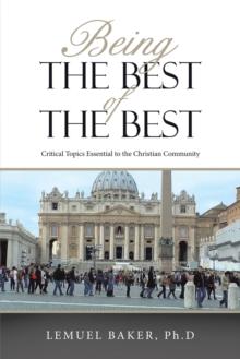 Being  the Best of the Best : Critical Topics Essential to the Christian Community