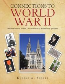 Connections to World War Ii : Chartres Cathedral, and the 75Th Anniversary of the Liberation of Chartres