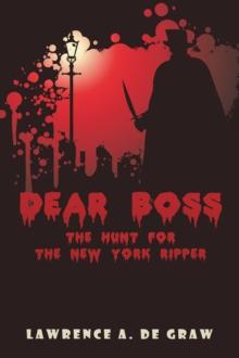 Dear Boss: : The Hunt for the New York Ripper