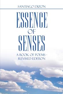 Essence of Senses : A Book of Poems - Revised Edition