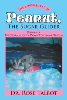 The Adventures of Peanut, the Sugar Glider : Vol 5: the Storm & Jody's Down Syndrome/Autism