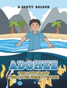 Adomee : The Little Boy Who Lives Under the Sea