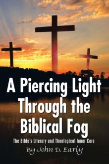 A Piercing Light Through the Biblical Fog: : The Bible's Literary and Theological Inner Core