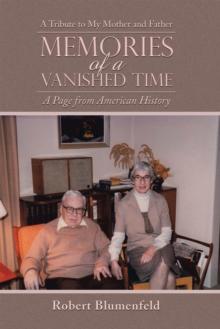 Memories of a Vanished Time : A Tribute to My Mother and Father