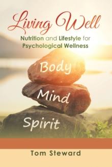 Living Well : Nutrition and Lifestyle for Psychological Wellness