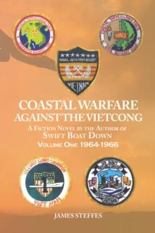 Coastal Warfare Against the Vietcong : Volume One 1964-1966