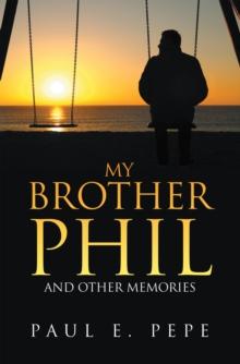 My Brother Phil : And Other Memories