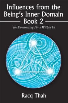 Influences from the Being's Inner Domain Book 2 : The Dominating Force Within Us