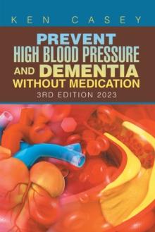 Prevent High       Blood Pressure             and Dementia  Without Medication : 3Rd Edition 2023