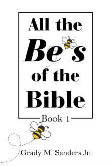 All the Be's of the Bible : Book 1