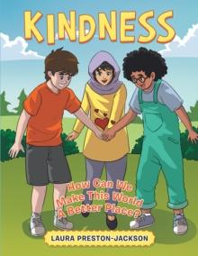 Kindness : How Can We Make This World a Better Place?