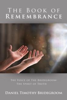 The Book of Remembrance : The Voice of the Bridegroom: the Spirit of Truth