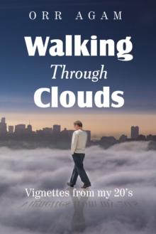 Walking Through Clouds : Vignettes from  My 20's