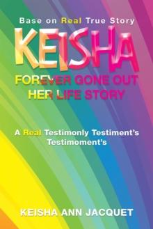 Keisha Forever Gone out Her Life Story : Base on Real True Story