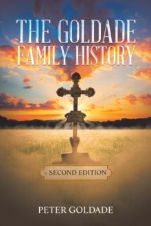 The Goldade Family History : - Second Edition