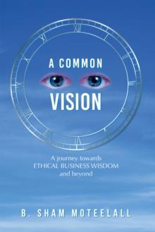 A Common Vision : A Journey Towards Ethical Business Wisdom and Beyond