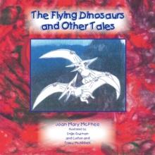 The Flying Dinosaurs and Other Tales