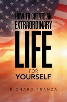 How to Create an Extraordinary Life for Yourself