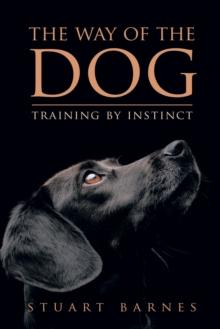 The Way of the Dog : Training by Instinct