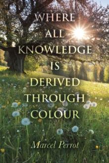 Where All Knowledge Is Derived Through Colour