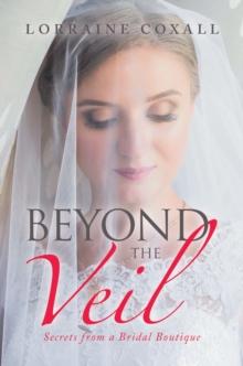 Beyond the Veil : Secrets from a Bridal Boutique