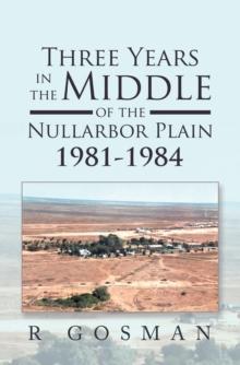 Three Years in the Middle of the Nullarbor Plain 1981- 1984