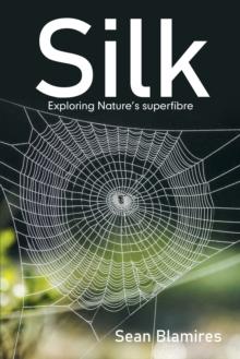 Silk : Exploring Nature's Superfibre