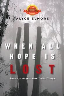 When All Hope Is Lost : Book 1 of Angels Have Tread Trilogy