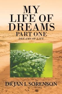 My Life of Dreams Part One : Dreams of Life