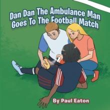 Dan Dan The Ambulance Man Goes To The Football Match