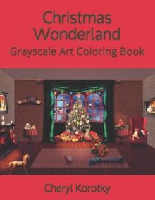 Christmas Wonderland : Grayscale Art Coloring Book