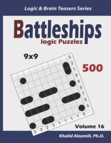 Battleships Logic Puzzles : 500 Puzzles (9x9): keep Your Brain Young