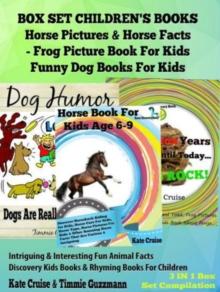 Box Set Children's Books: Horse Pictures & Horse Facts - Frog Picture Book For Kids - Funny Dog Books For Kids: 3 In 1 Box Set Animal Discovery Books For Kids : Intriguing & Interesting Fun Animal Fac