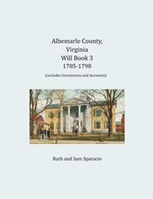 Albemarle County, Virginia Will Book 3 : 1785-1798